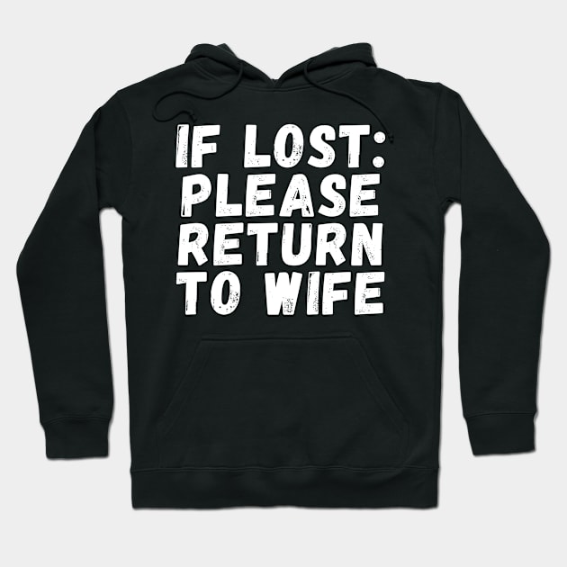 if lost please return to wife Hoodie by manandi1